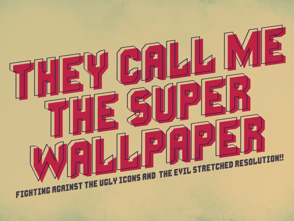 they call me the super wallpaper, minimalism, fighting against the ugly icons and the evil stretched resolution, lettering, минимализм, 2500x1600, надпись, слова, words