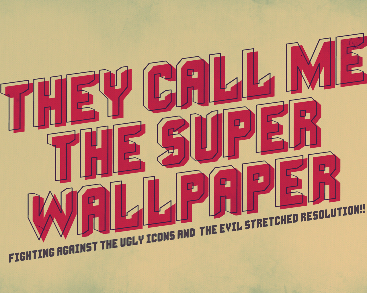 they call me the super wallpaper, minimalism, fighting against the ugly icons and the evil stretched resolution, lettering, минимализм, 2500x1600, надпись, слова, words