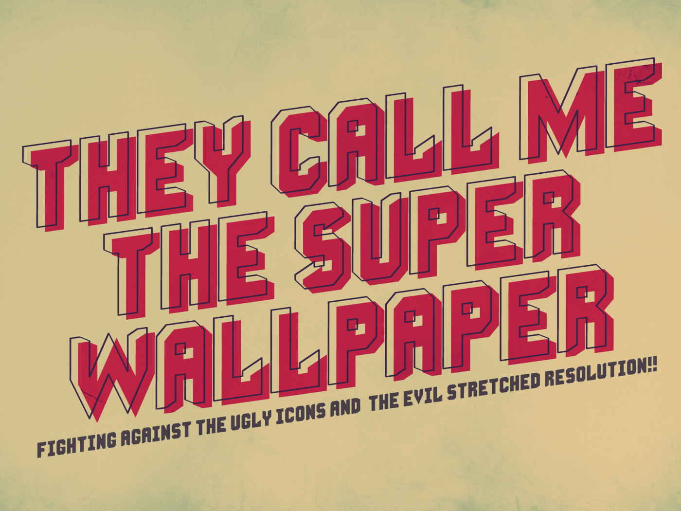 they call me the super wallpaper, minimalism, fighting against the ugly icons and the evil stretched resolution, lettering, минимализм, 2500x1600, надпись, слова, words