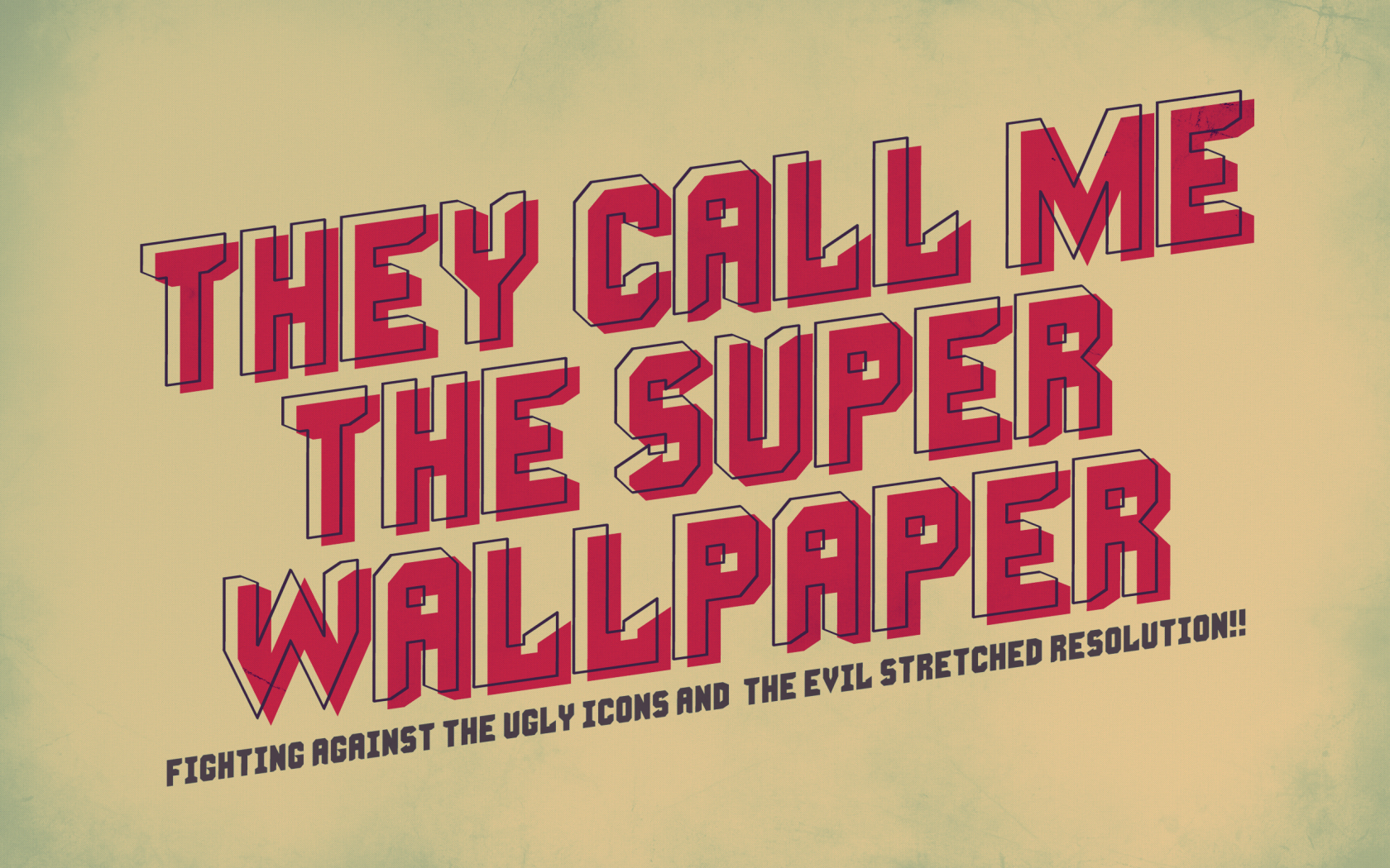 they call me the super wallpaper, minimalism, fighting against the ugly icons and the evil stretched resolution, lettering, минимализм, 2500x1600, надпись, слова, words
