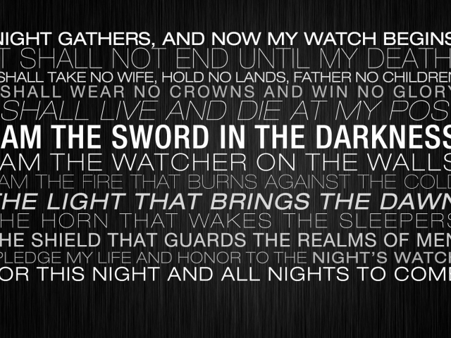 come, light, honor, walls, night, guards, father, game of thrones, death, live, sword, glory