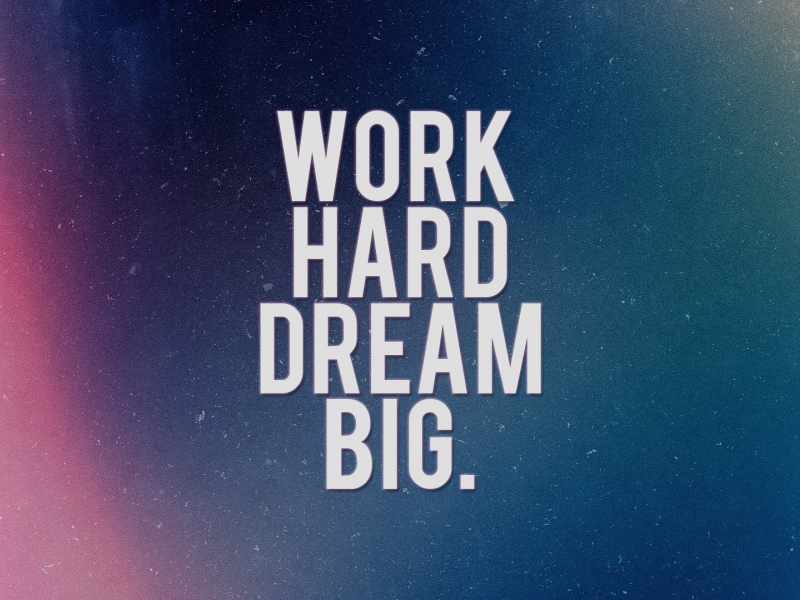 надпись, dream big, мотивация, work hard