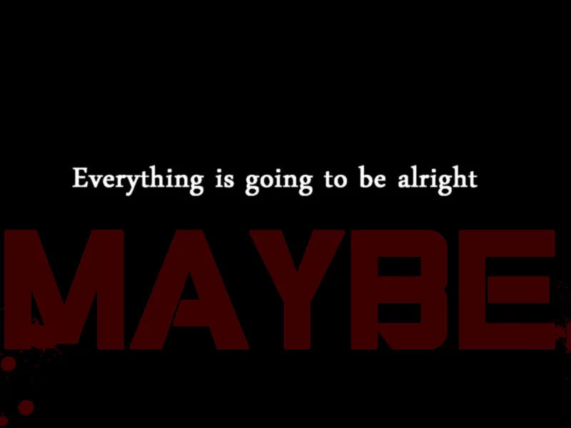 maybe, капли крови, слова, everything is going to be alright
