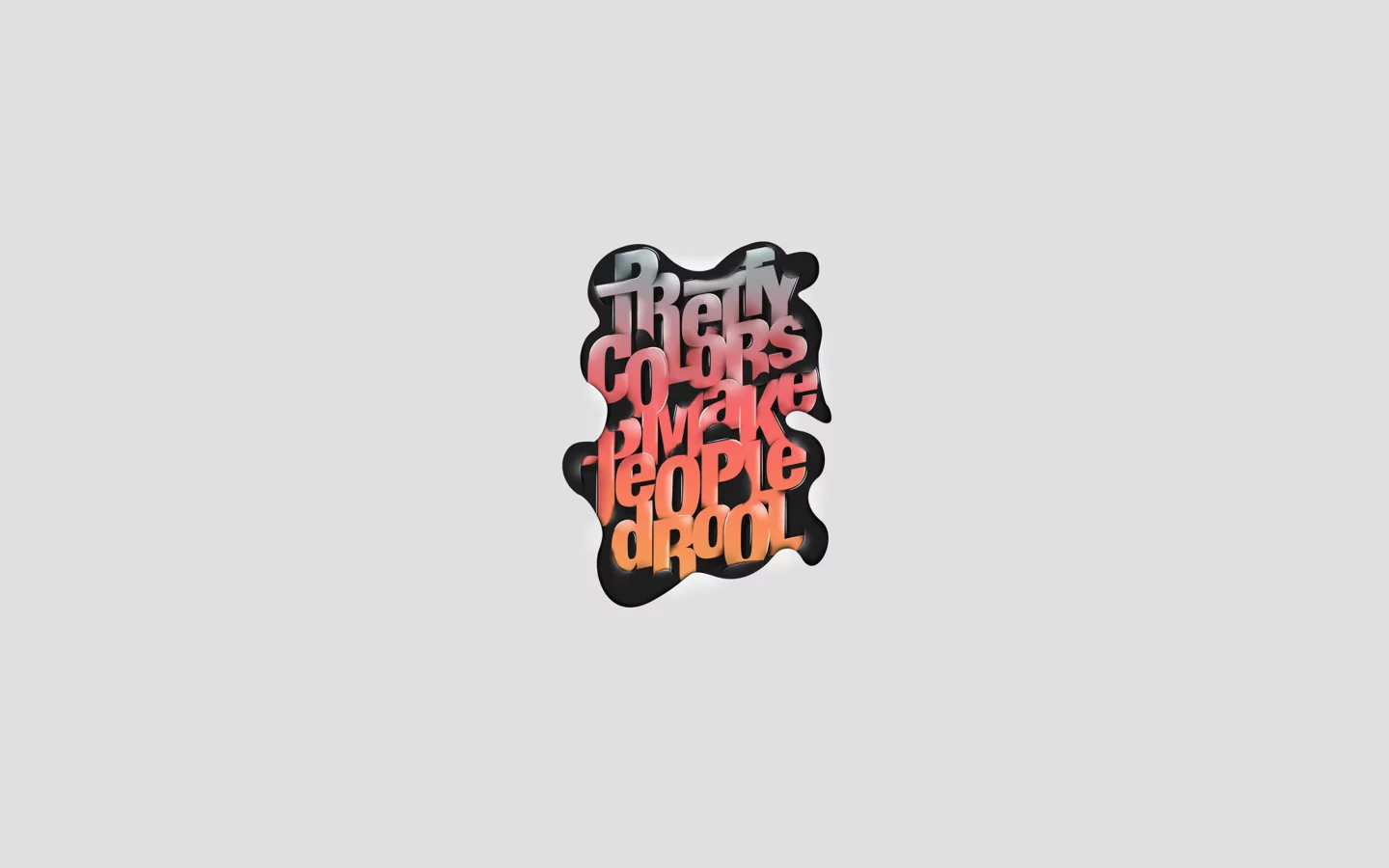 minimalism, pretty colors make people drool, надпись, краски, 2560x1600, стиль, colors, цвета, style, words, минимализм, lettering, слова
