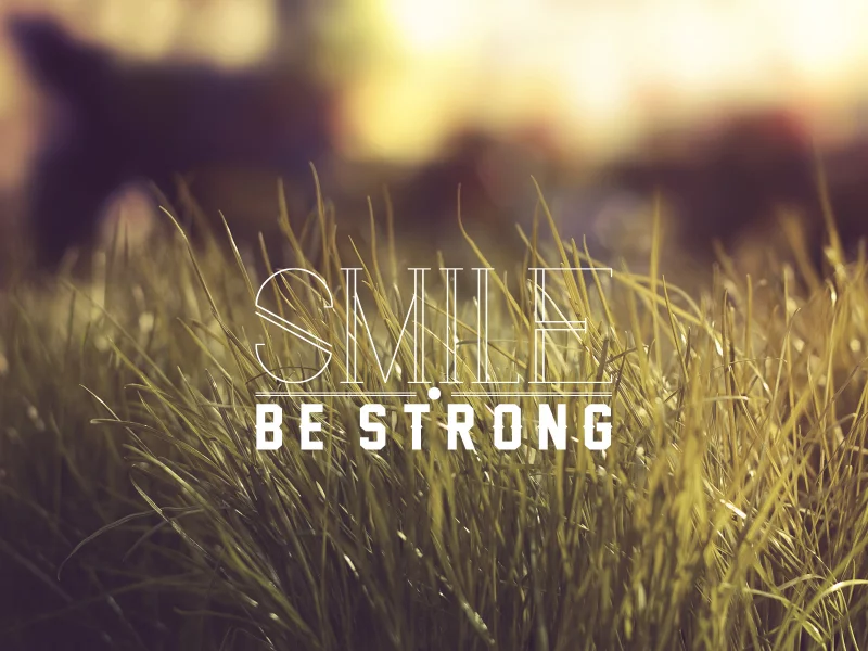 be strong, слова, smile, трава